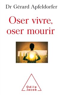 Couverture_Oser vivre, oser mourir : guérir de la thanatophobie