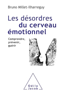 Front cover_Les désordres du cerveau émotionnel : comprendre, prévenir, guérir