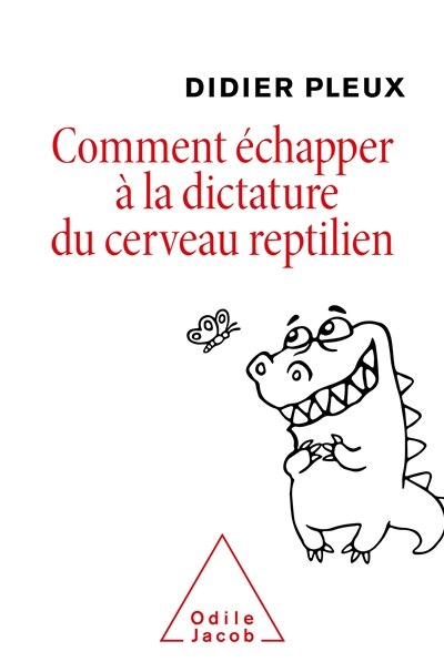 Front cover_Comment échapper à la dictature du cerveau reptilien