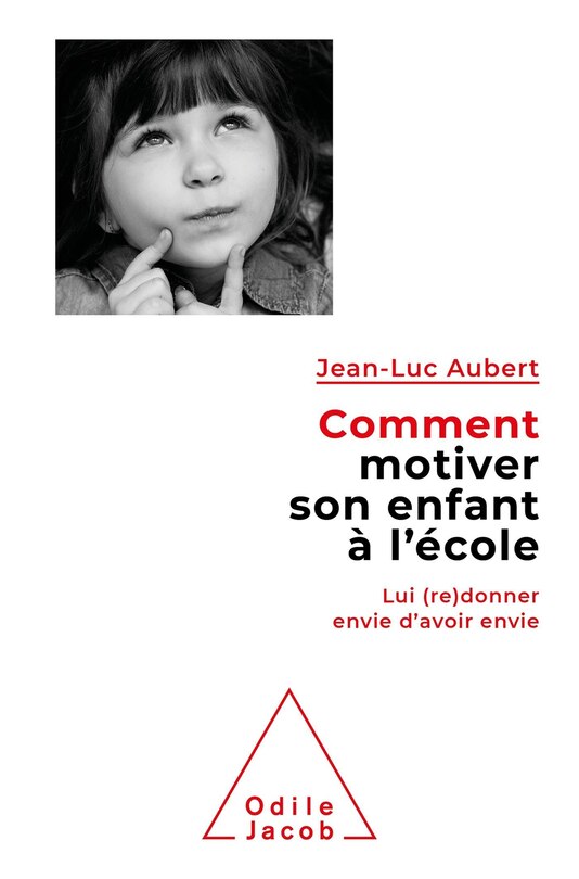 Couverture_Comment motiver son enfant à l'école : lui (re)donner envie d'avoir envie