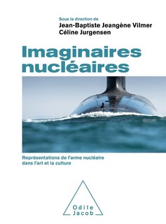 Front cover_Imaginaires nucléaires : représentations de l'arme nucléaire dans l'art et la culture
