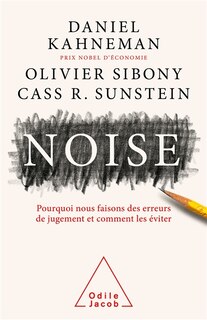 Front cover_Noise : pourquoi nous faisons des erreurs de jugement et comment les éviter