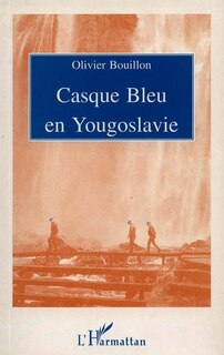 Couverture_Casque bleu en yougoslavie