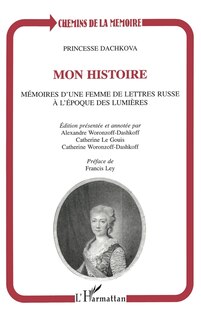 Mon histoire : mémoires d'une femme de lettres russe...