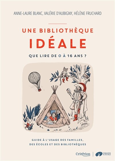 Front cover_Une bibliothèque idéale : que lire de 0 à 16 ans ? : guide à l'usage des familles, des écoles et des bibliothèques