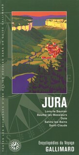 Couverture_Jura : Lons-le-Saunier, Baume-les-Messieurs, Dole, Salins-les-Bains, Saint-Claude