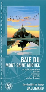 Couverture_Baie du Mont-Saint-Michel : le Mont-Saint-Michel, Cancale, Avranches, Granville, les îles Chausey