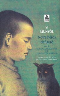 Front cover_Notre héros défiguré ; L'Oiseau aux ailes d'or ; L'hiver, cette année-là