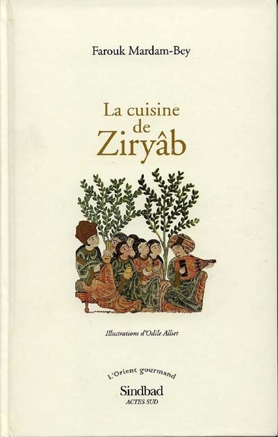 Front cover_La cuisine de Ziryâb : propos de tables, impressions de voyages et recettes pouvant servir d'initiation pratique à la gastronomie arabe