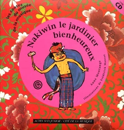 Front cover_Nakiwin, le jardinier bienheureux : un conte d'Indonésie