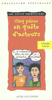 Front cover_Cinq pièces en quête d'acteurs