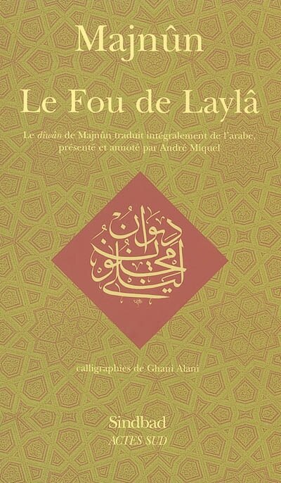 Front cover_Le fou de Laylâ : le diwan de Majnûn