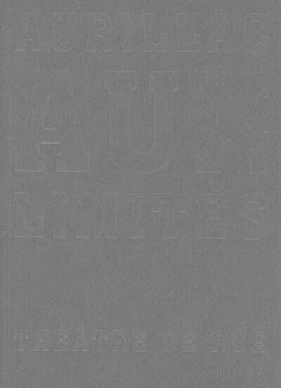 Front cover_Aurillac aux limites, th&eacute;&acirc;tre de rue