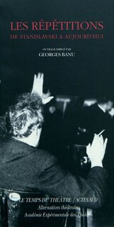 Front cover_Les répétitions : de Stanislavski à aujourd'hui