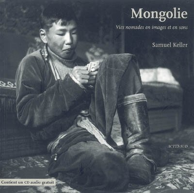 Front cover_Mongolie : vies nomades en images et en sons