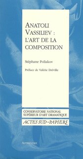 Couverture_Anatoli Vassiliev, l'art de la composition ou Le laboratoire d'Anatoli Vassiliev