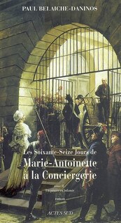 Couverture_Les soixante-seize jours de Marie-Antoinette à la Conciergerie, Vol. 2. Un procès en infamie