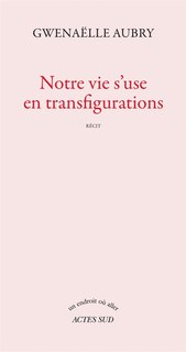 Front cover_Notre vie s'use en transfigurations