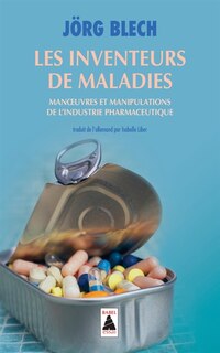 Couverture_Les inventeurs de maladies : manoeuvres et manipulations de l'industrie pharmaceutique