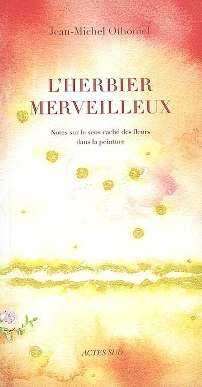 Couverture_L'herbier merveilleux : notes sur le sens caché des fleurs dans la peinture