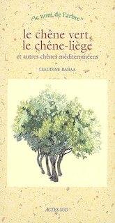 Couverture_Le chêne vert, le chêne-liège et autres chênes méditerranéens