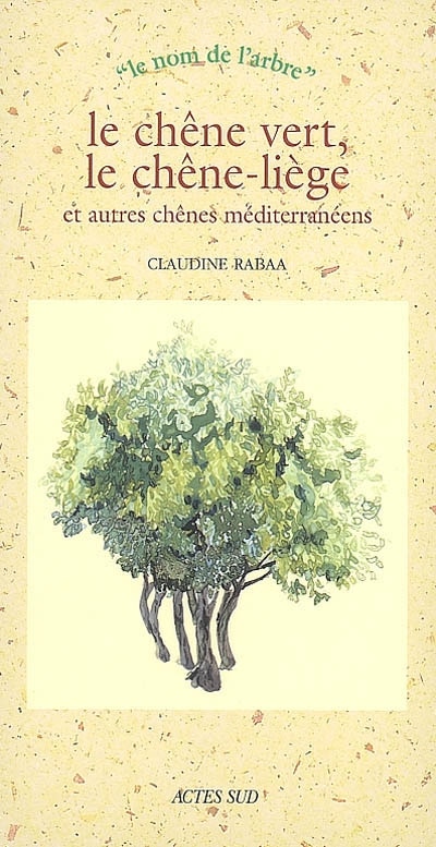 Couverture_Le chêne vert, le chêne-liège et autres chênes méditerranéens