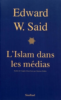 Front cover_L'Islam dans les médias : comment les médias et les experts façonnent notre façon de considérer le reste du monde