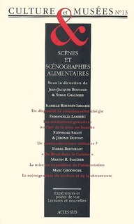 Couverture_Culture & mus&eacute;es, n&deg;13. Sc&egrave;nes et sc&eacute;nographies alimentaires