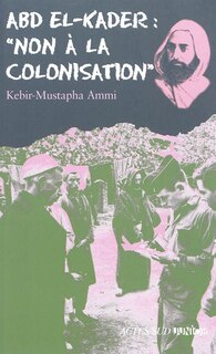 Front cover_Abd el-Kader : non à la colonisation