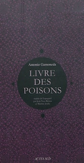 Couverture_Le livre des poisons : corruption et fable du sixième livre de Pédacius Dioscoride et Andrés de Laguna, sur les poisons mortifères et les bêtes sauvages qui crachent le venin ; Vif-argent, sang, lait, scorpions : le livre de l'incertain