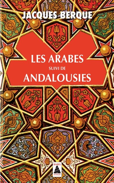 Couverture_Les Arabes ; Andalousies : leçon de clôture au Collège de France : essais