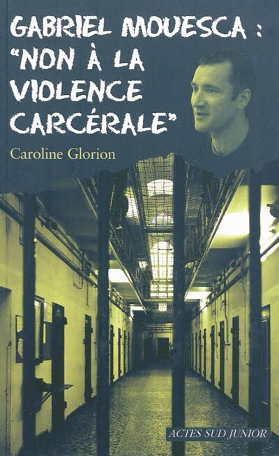 Couverture_Gabriel Mouesca : non à la violence carcérale