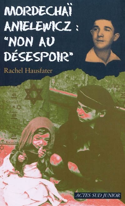 Front cover_Mordechaï Anielewicz : non au désespoir