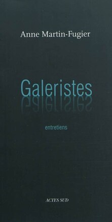 Galeristes: entretiens