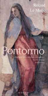 Front cover_Pontormo : portrait d'un peintre à Florence au XVIe siècle : roman historique