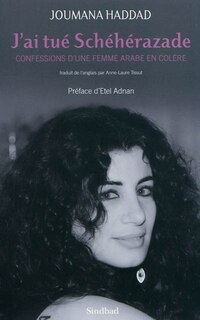 Front cover_J'ai tué Schéhérazade : confessions d'une femme arabe en colère