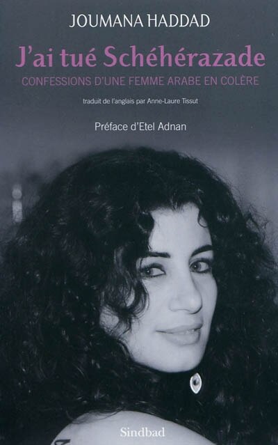 Front cover_J'ai tué Schéhérazade : confessions d'une femme arabe en colère