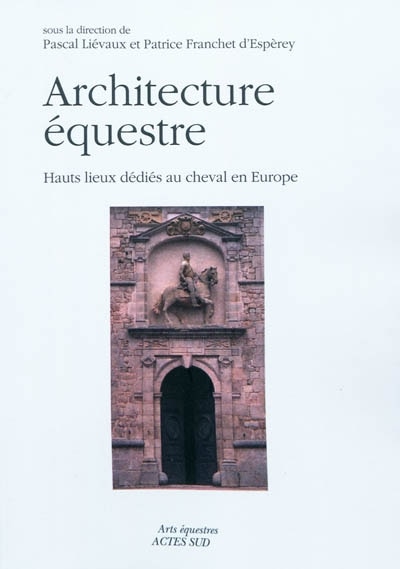 Front cover_Architecture équestre : hauts lieux dédiés au cheval en Europe