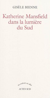 Couverture_Katherine Mansfield dans la lumière du Sud