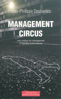 Couverture_Management circus : une critique du management à l'époque postmoderne