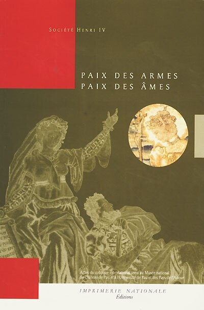 Couverture_Paix des armes, paix des âmes : actes du colloque international tenu au Musée national du château de Pau et à l'Université de Pau et des pays de l'Adour, les 8-11 octobre 1998