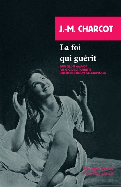 Couverture_La foi qui gu&eacute;rit ; Jean-Martin Charcot