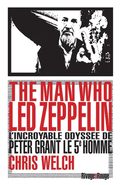 Couverture_The man who Led Zeppelin : l'incroyable odyssée de Peter Grant, le 5e homme