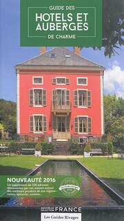 Couverture_Guide des hôtels et auberges de charme : sélection France : 2016