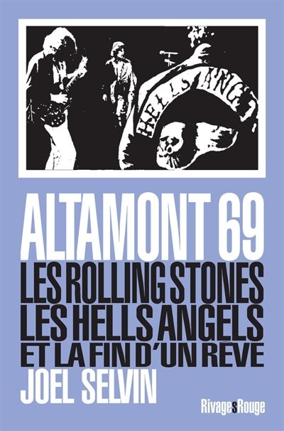 Altamont 69: les Rolling Stones, les Hells Angels et la fin d'un rêve