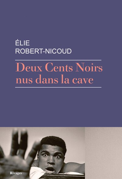 Deux Cents Noirs Nus Dans La Cave Book By Elie Robert nicoud tp Indigo