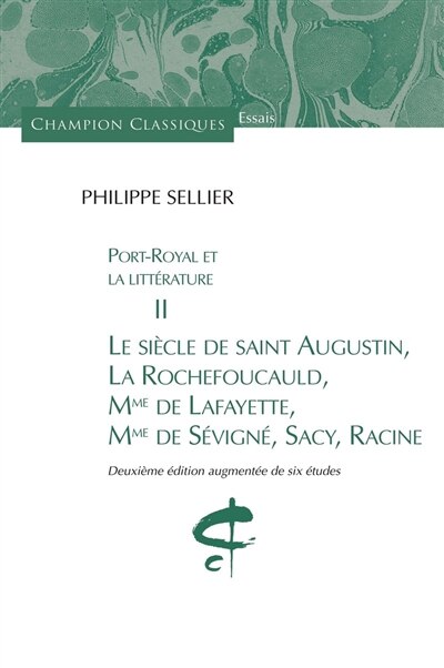 Front cover_Port-Royal et la littérature, Vol. 2. Le siècle de saint Augustin, La Rochefoucauld, Mme de Lafayette, Mme de Sévigné, Sacy, Racine