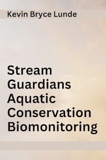 Couverture_Stream Guardians Aquatic Conservation Biomonitoring