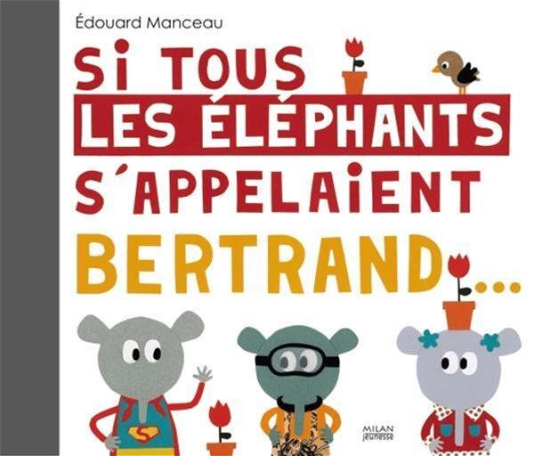 Couverture_Si tous les &eacute;l&eacute;phants s'appelaient Bertrand...