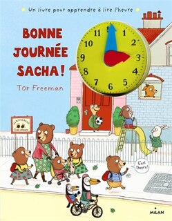 Front cover_Bonne journée Sacha ! : un livre pour apprendre à lire l'heure